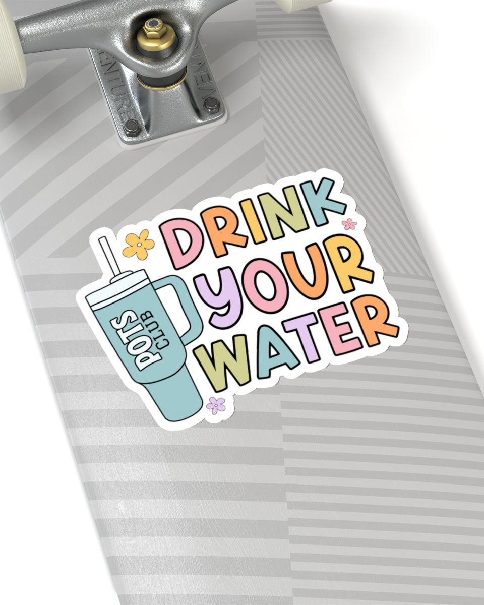 6 inch drink your water sticker on skateboard
