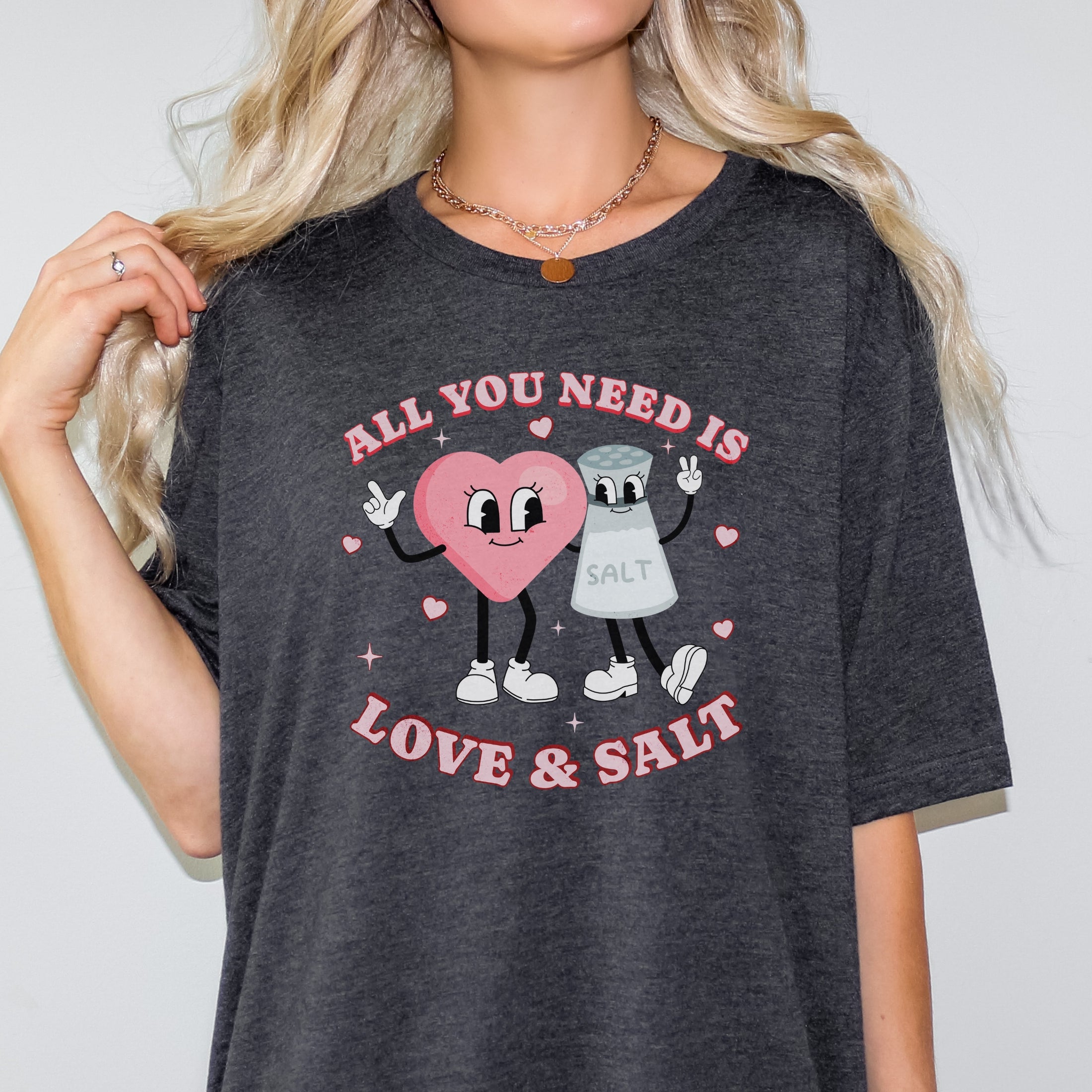 All You Need is Love and Salt Shirt