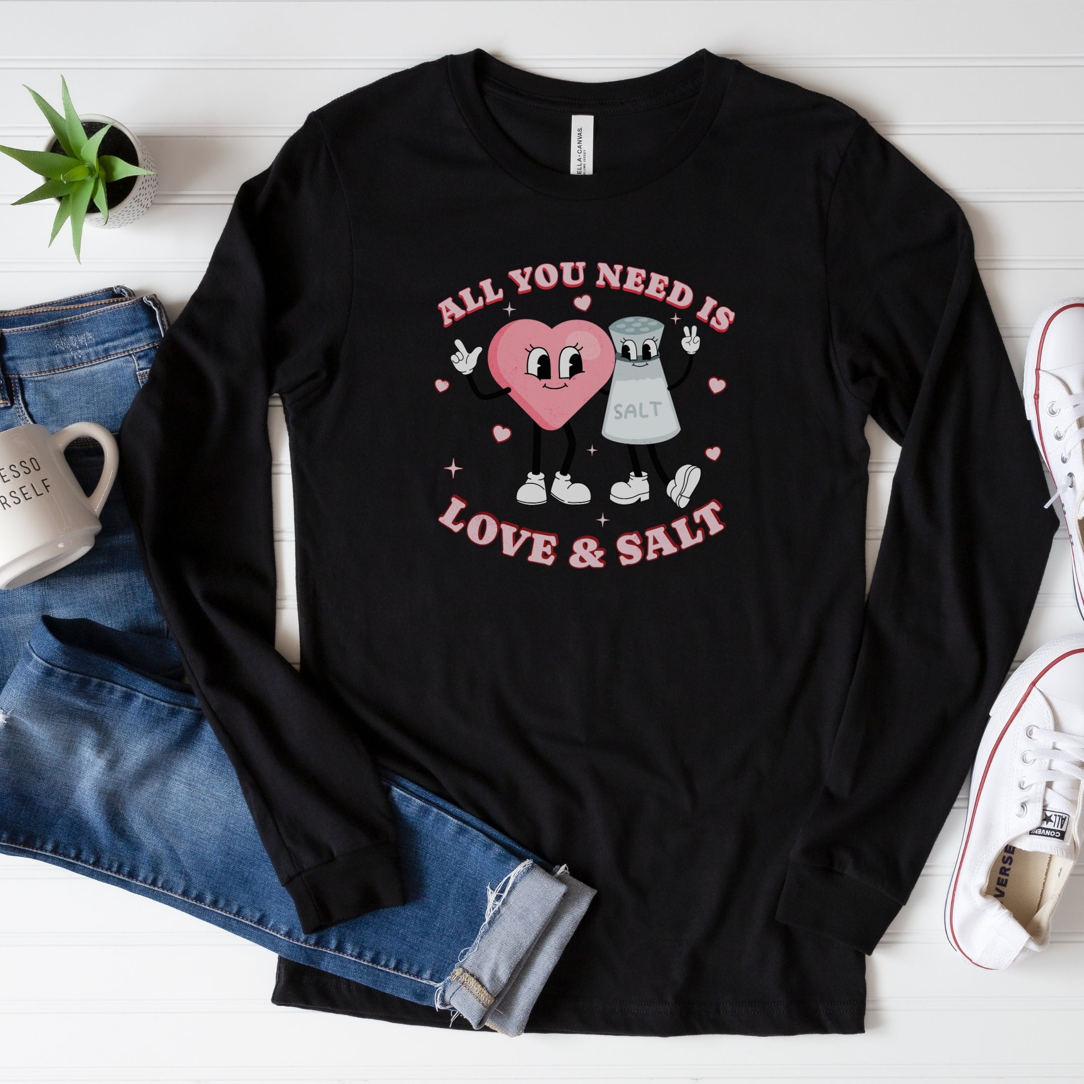 All You Need is Love and Salt Long Sleeve Shirt