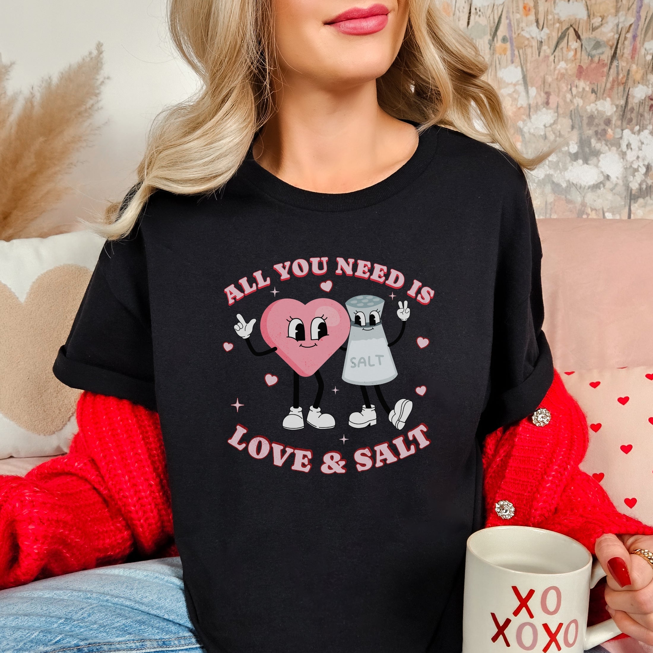All You Need is Love and Salt Shirt