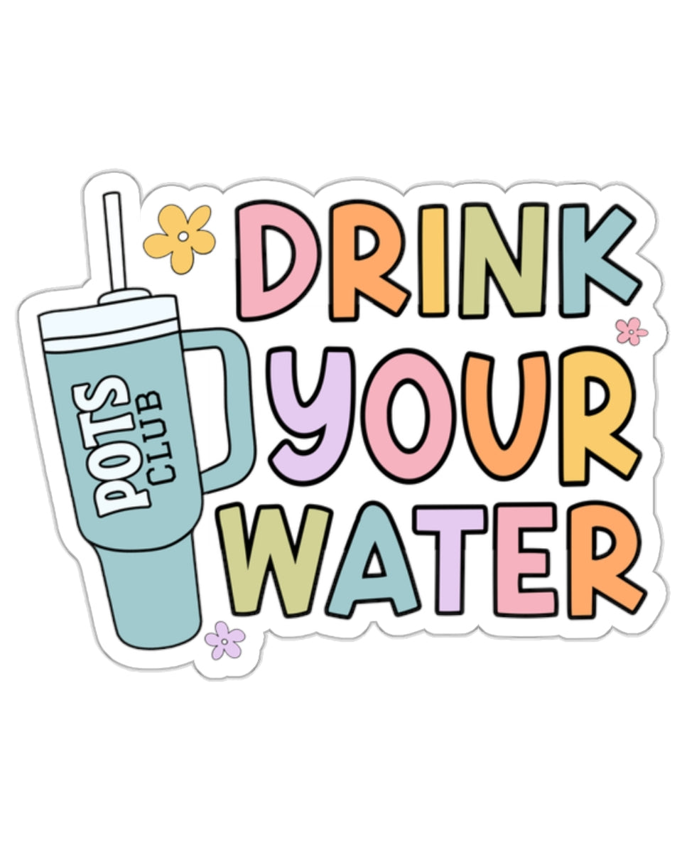 Drink your water sticker with tumbler