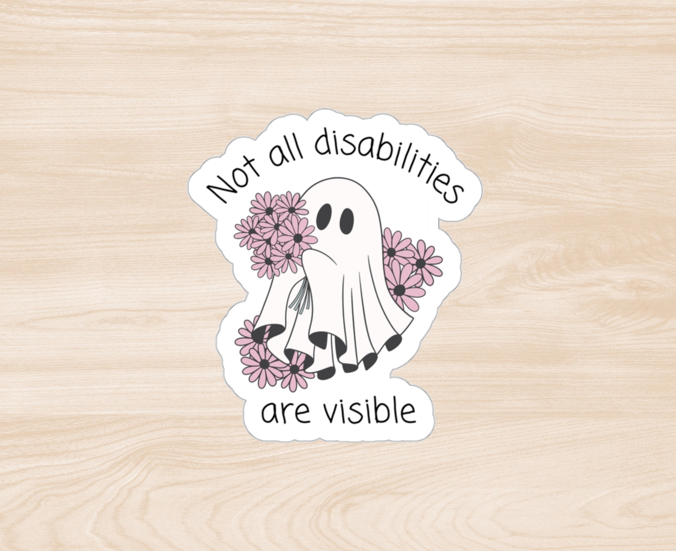 Not all disabilities are visible ghost sticker
