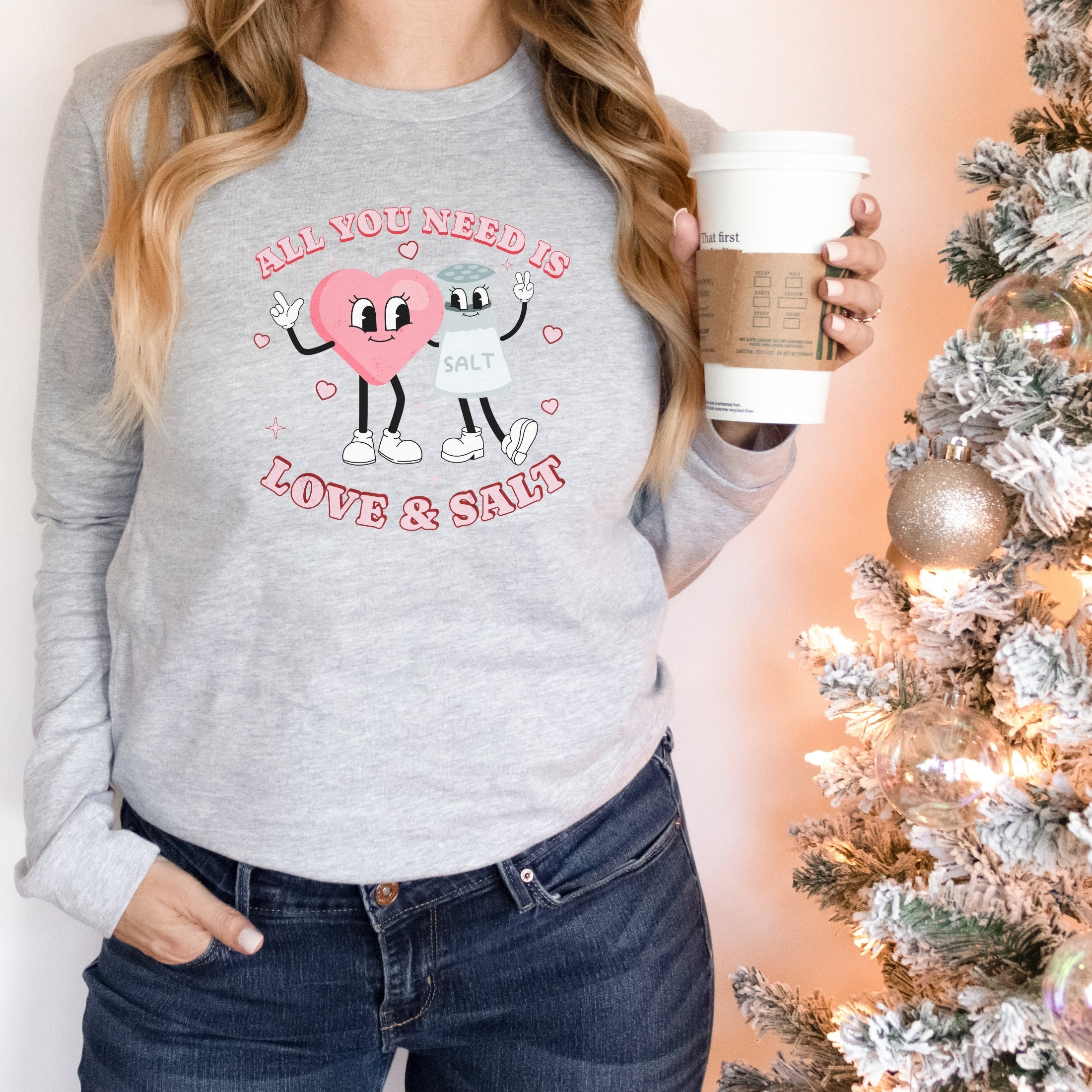 All You Need is Love and Salt Long Sleeve Shirt