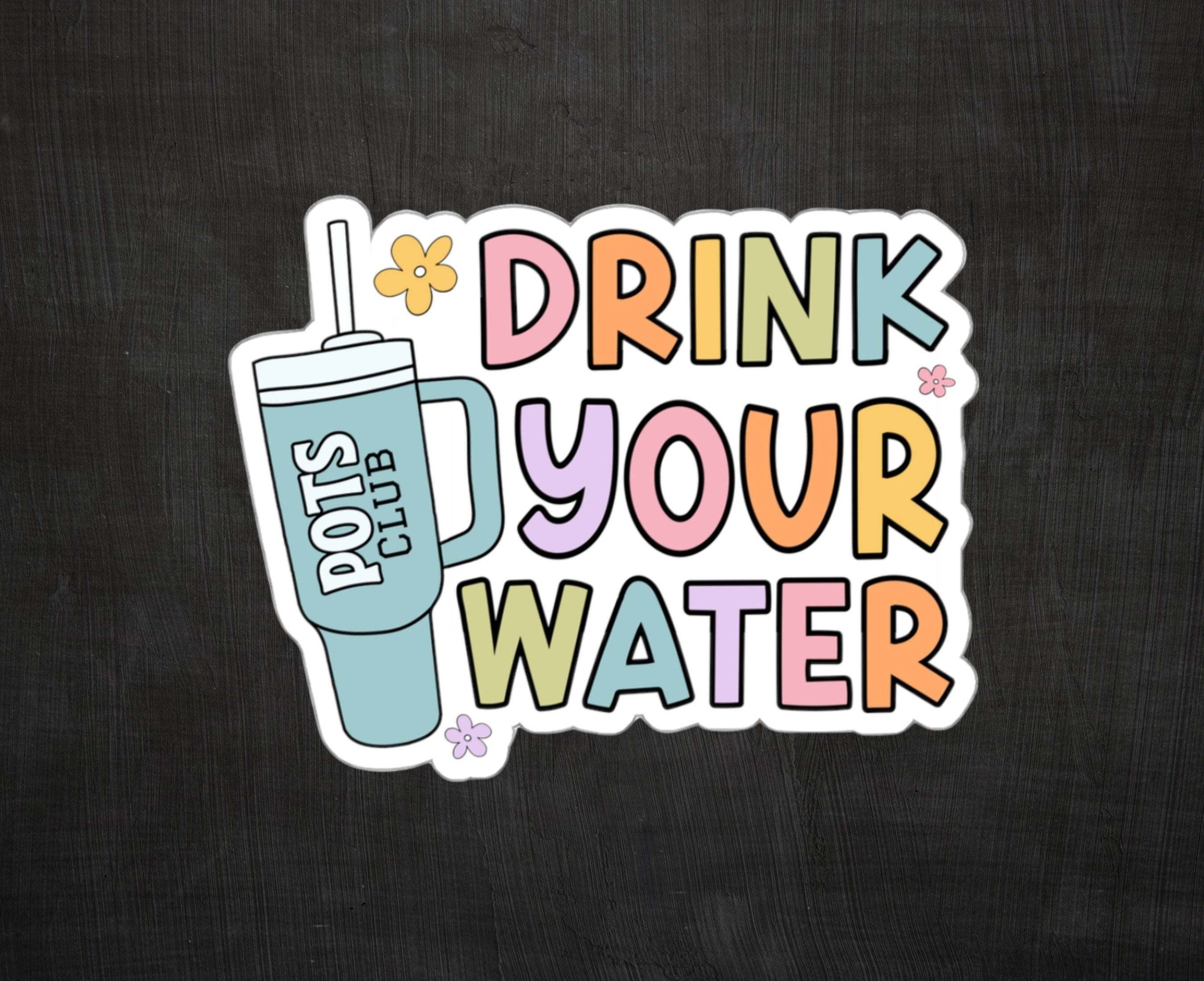 Drink your water sticker with tumbler