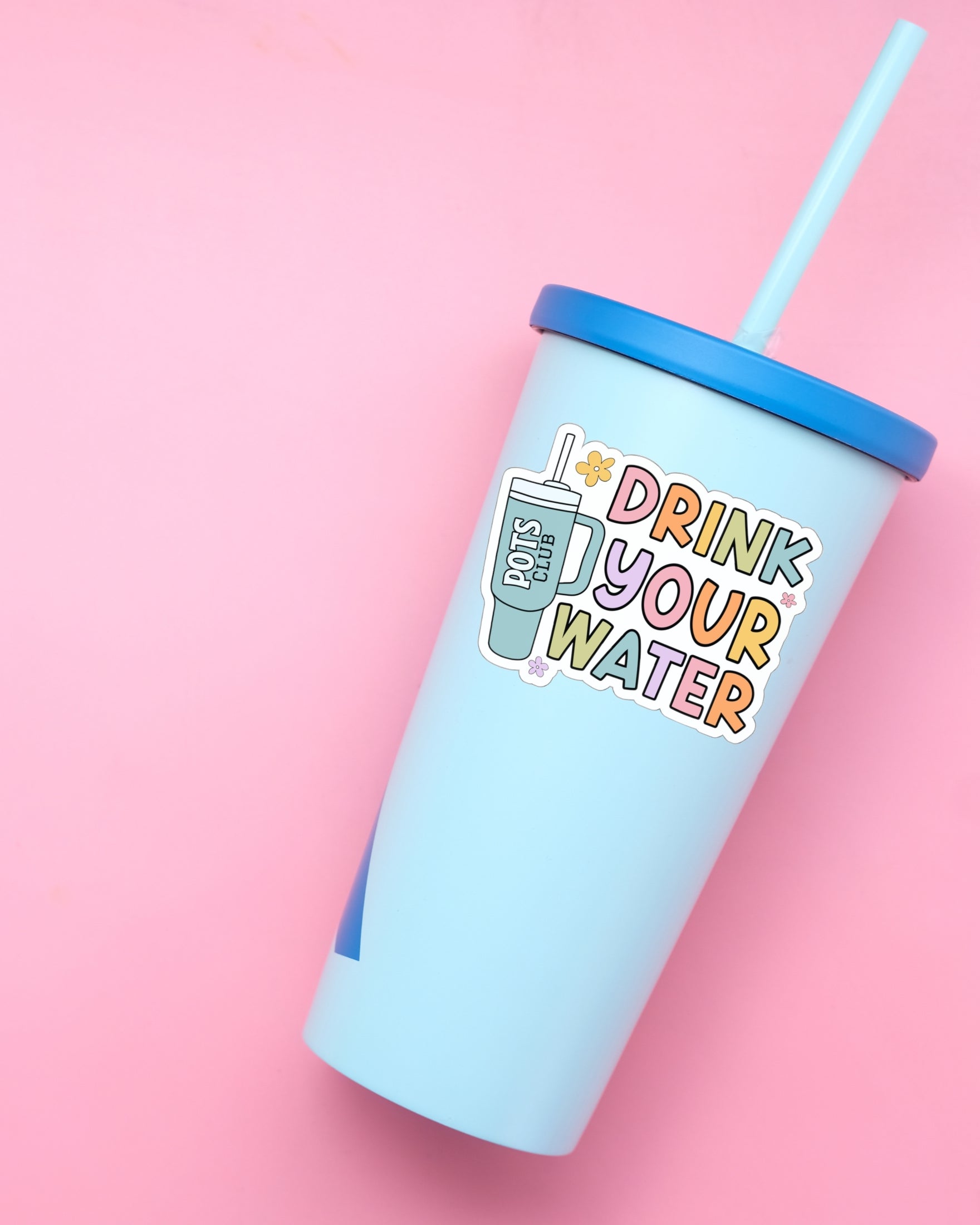 Drink your water sticker on tumbler