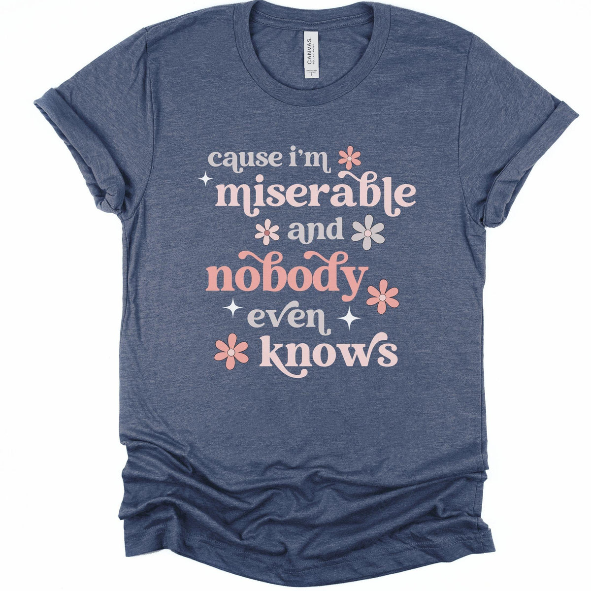 Cause I'm Miserable and Nobody Even Knows Chronic Illness Song Lyrics T-Shirt