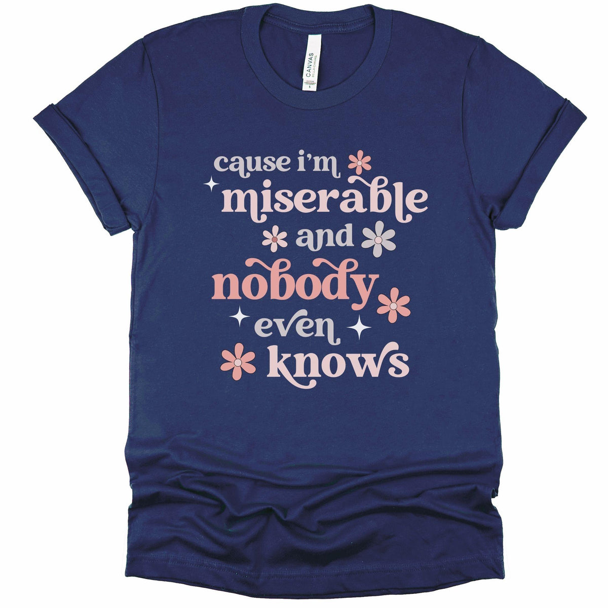 Cause I'm Miserable and Nobody Even Knows Chronic Illness Song Lyrics T-Shirt