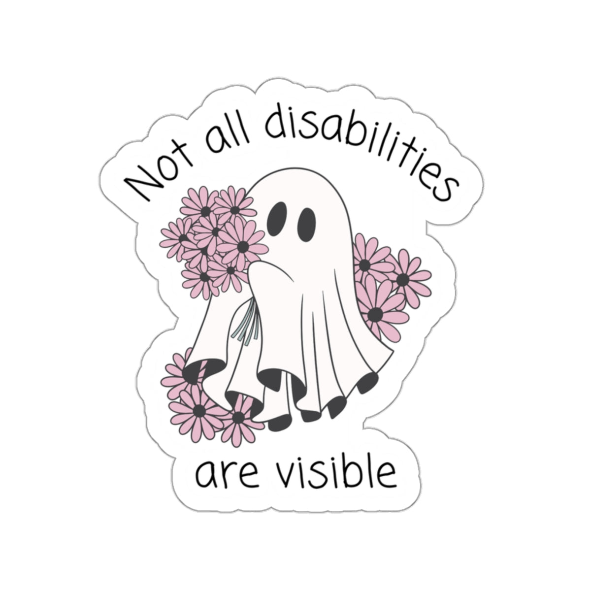 Not all disabilities are visible ghost sticker