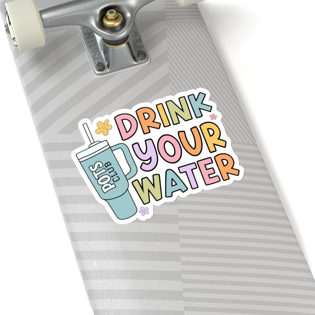 6 inch drink your water sticker on skateboard