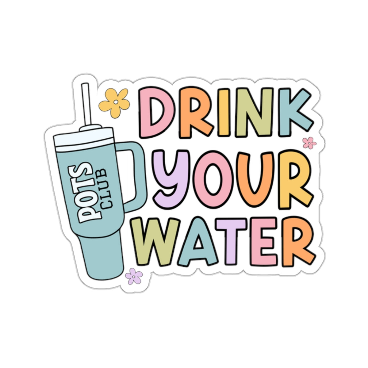 Drink your water sticker with tumbler