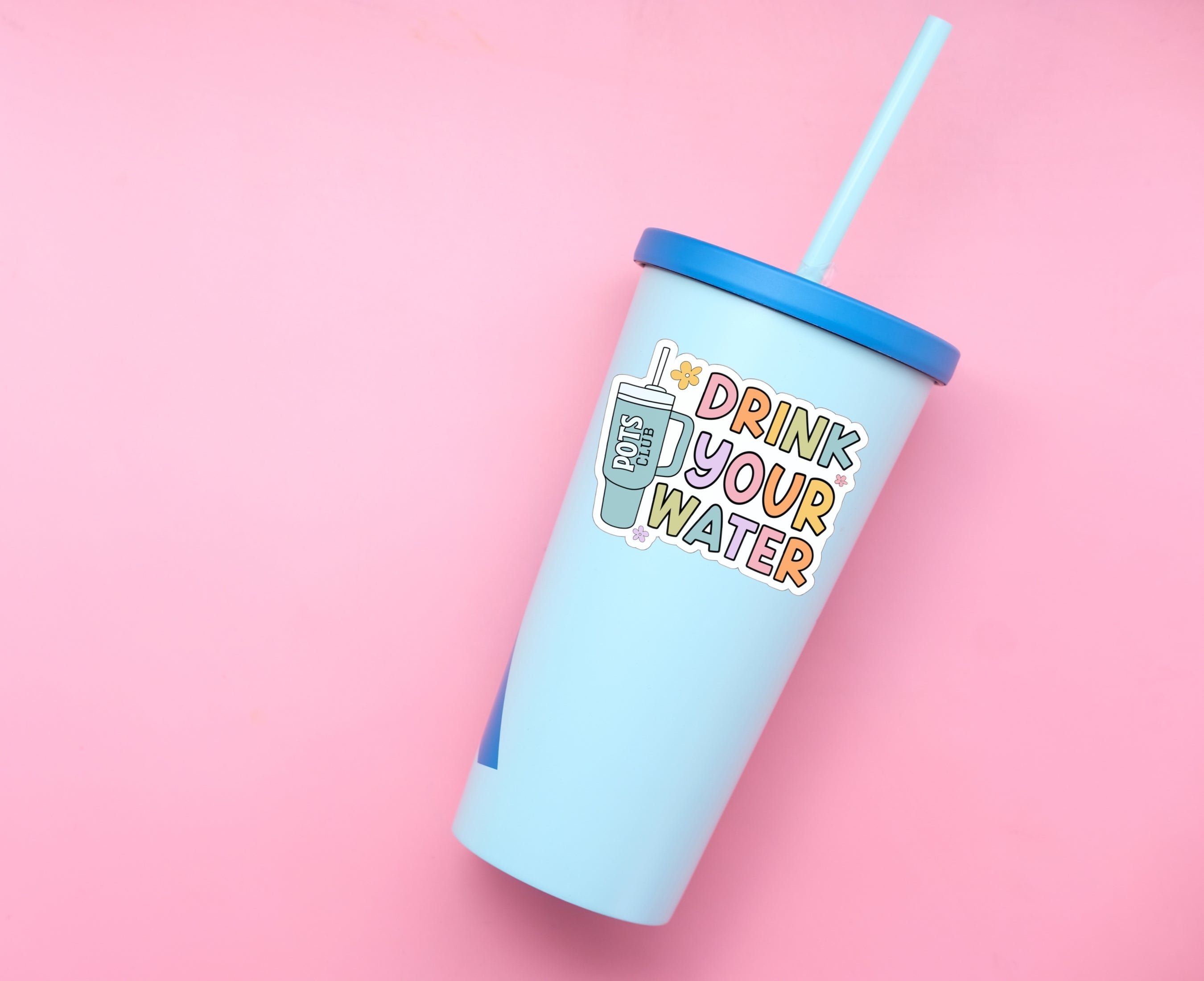 Drink your water sticker on tumbler
