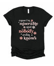 Cause I'm Miserable and Nobody Even Knows Chronic Illness Song Lyrics T-Shirt