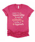 Cause I'm Miserable and Nobody Even Knows Chronic Illness Song Lyrics T-Shirt