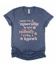 Cause I'm Miserable and Nobody Even Knows Chronic Illness Song Lyrics T-Shirt