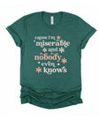 Cause I'm Miserable and Nobody Even Knows Chronic Illness Song Lyrics T-Shirt
