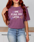 One Flare Day Later Chronic Illness T-Shirt