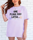 One Flare Day Later Chronic Illness T-Shirt