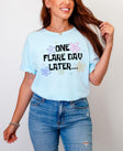 One Flare Day Later Chronic Illness T-Shirt